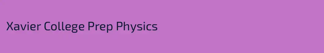 Xavier College Prep Physics